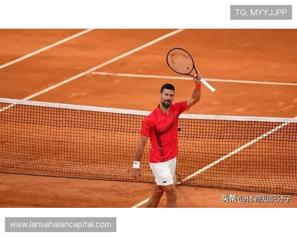 德约科维奇强势夺冠再创纪录 新星崛起网球赛场竞争更激烈
